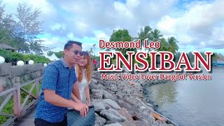 ENSIBAN  DESMOND LEO MV COVER Dangdut Version [upl. by Heady]