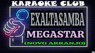 EXALTASAMBA  MEGASTAR NOVO ARRANJO  KARAOKÊ [upl. by Alice]