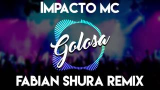 Impacto MC  Golosa Fabián Shura Remix [upl. by Nilyad248]