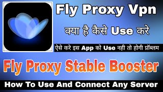 Fly Vpn  Fly vpn Kaise Use Kare  How To Use Fly Vpn App  Fly Proxy Stable Booster  Fly Proxy [upl. by Dionne]