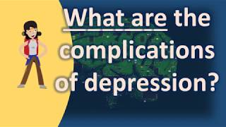 What are the complications of depression  Top Answers about Health [upl. by Ettenauq]