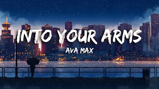 Into Your Arms  Ava Max  Lyrics  No Rap [upl. by Hollie]