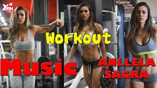 ANLLELA SAGRA 💪 Best Workout Music Mix 2021 💪 Gym Motivation Music 2021 💪 Workout Mix 2021 [upl. by Riella222]