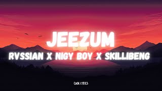 Rvssian Skillibeng Nigy Boy  JEEZUM Lyrics [upl. by Drofxer339]