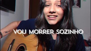 Vou Morrer Sozinho  Jão  Bia Marques cover [upl. by Avot]