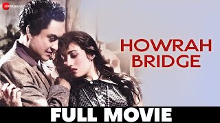 हावड़ा ब्रिज Howrah Bridge 1958  Full Movie  Ashok Kumar Madhubala Madan Puri Om Prakash [upl. by Sunshine210]