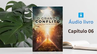 Áudio Livro O Grande Conflito 2023  Ellen G White  Capítulo 06 A dupla [upl. by Ees]