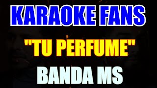 Tu Perfume  Karaoke  Banda MS [upl. by Haberman]