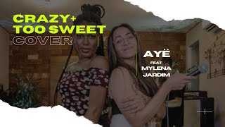 CRAZY  TOO SWEET  COVER AYË [upl. by Shellans]