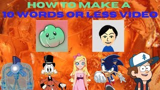 How to Make a 10 Words or Less Video [upl. by Robinette]