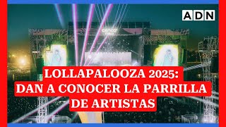 Lollapalooza 2025 Dan a conocer la parrilla de artistas [upl. by Hussar639]