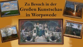 Zu Besuch in der Großen Kunstschau Worpswede [upl. by Jovitta380]