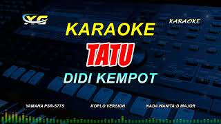 TATU KARAOKE KOPLO  DIDI KEMPOT NADA CEWEK Opo Aku Salah Yen Aku Crito Opo Anane [upl. by Nefen793]