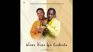 Pitschool Ft Tradição Baga Young Son – Wama Vona Ya Cunhada [upl. by Scandura809]