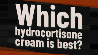 Which hydrocortisone cream is best [upl. by Scrivens]