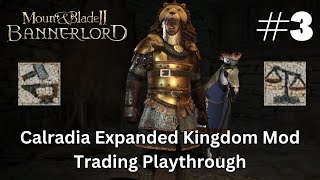 Mount amp Blade II Bannerlord Calradia Expanded Kingdom Mod Trading Playthrough Part 3 [upl. by Itraa]