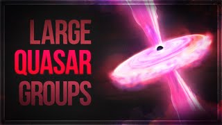 Large Quasar Groups [upl. by Segroeg283]