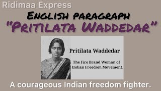 Pritilata Waddedar  English Paragraph or Short Note  A courageous Indian freedom fighter [upl. by Stannwood]