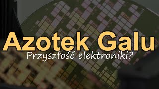 Azotek Galu  przyszłość elektroniki RS Elektronika 247 [upl. by Ziguard787]