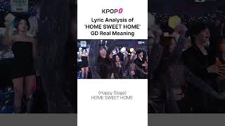 Lyric Analysis ofHOME SWEET HOME GD Real Meaning 3 [upl. by Inotna900]