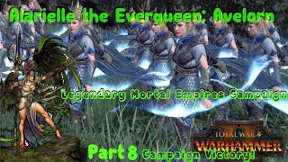 Total War Warhammer 2 Alarielle  Legendary Mortal Empires Campaign Part 8 CAMPAIGN VICTORY [upl. by Arand235]