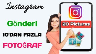 Instagramda 10dan Fazla Resim Nasıl Paylaşılır  Instagram Gönderisine 20 Fotoğraf Ekleyin [upl. by Ahcropal]