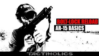 AR15 Basics  BoltLock Reload  Tactiholics™ [upl. by Eitnom]