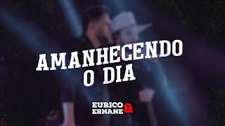 Eurico amp Ernane  Amanhecendo o dia clipe oficial [upl. by Neelhtakyram]