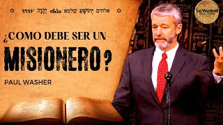 ¿Cómo debe ser un misionero Datos VERDADEROS  Paul Washer [upl. by Brown990]