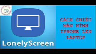 HƯỚNG DẪN CÀI VÀ SỬ DỤNG LONELY SCREEN  how to mirror phones screen to laptops screen [upl. by Akelam]