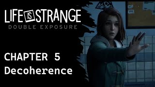 15 Decoherence Chapter 5 Life is Strange Double Exposure [upl. by Ynar110]