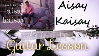 Hasan Raheem  Aisay Kaisay ft Abdullah Kasumbi  Guitar chord lesson [upl. by Oiredised]