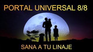 PORTAL UNIVERSAL 88 Sánate y Sana a tu Linaje [upl. by Anhpad]