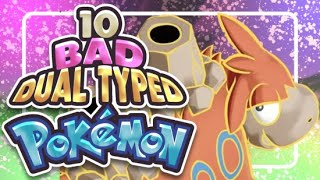 10 REALLY Bad Dual Typed Pokemon [upl. by Anilak427]