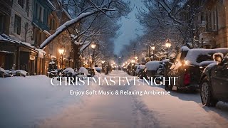 Melodies of Christmas Eve  Soft Instrumental and Holiday Ambience ChristmasAmbience snowycity [upl. by Iggie237]