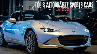 TOP 3 AFFORDABLE SPORTS CARS IN 2025 [upl. by Graeme]