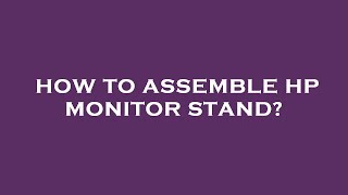 How to assemble hp monitor stand [upl. by Marienthal]