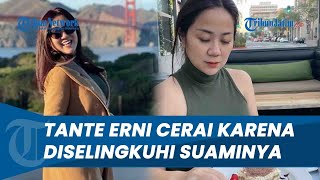 Jadi Korban PerselingkuhanTante Ernie Cerai dengan Suaminya seusai 21 Tahun Menikah [upl. by Repsac]