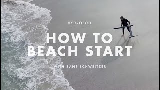 How To Beach Start on a Hydrofoil with Zane Schweitzer  Hydrofoiling [upl. by Tamas434]