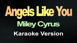 Angels Like You  Miley Cyrus Karaoke [upl. by Klein]