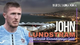 JOHN LUNDSTRAM  SÜPER LİGE MEYDAN OKUMAYA GELDİ  TRABZONSPOR  BELGESEL TADINDA MONTAJ [upl. by Maurizio]