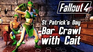 Fallout 4  St Patricks Day Bar Crawl with Cait Gone Wrong [upl. by Courtenay]