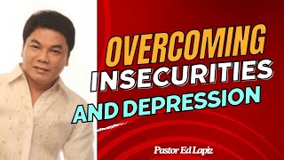 Ed Lapiz Latest Preaching 2024  Overcoming Insecurities and Depression [upl. by Marilla610]