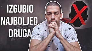 IZGUBIO SAM NAJBOLJEG DRUGA [upl. by Ttelrahc]