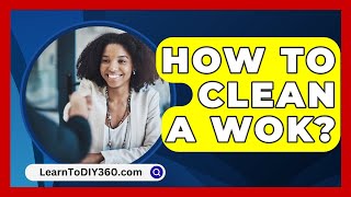 How To Clean A Wok  LearnToDIY360com [upl. by Goulet]