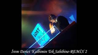 irem derici kalbimin tek sahibine REMİX 2 [upl. by Nyral]