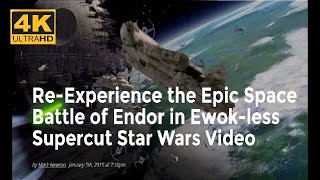 4K Star Wars EpVI  Return of the Jedi Despecialized Space Battle of Endor Supercut [upl. by Oer]