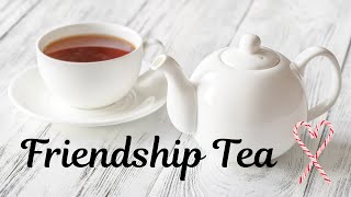 Friendship Tea [upl. by Selima]