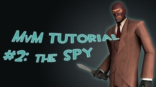 TF2  MvM 2 Tutorial  THE SPY [upl. by Daegal670]