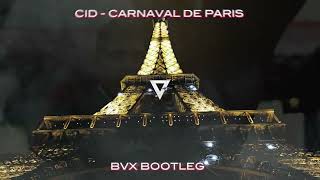 CID  CARNAVAL DE PARIS BVX BOOTLEG [upl. by Rufena]